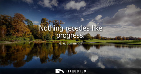 Small: Nothing recedes like progress