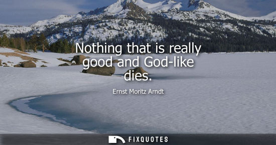 Small: Nothing that is really good and God-like dies