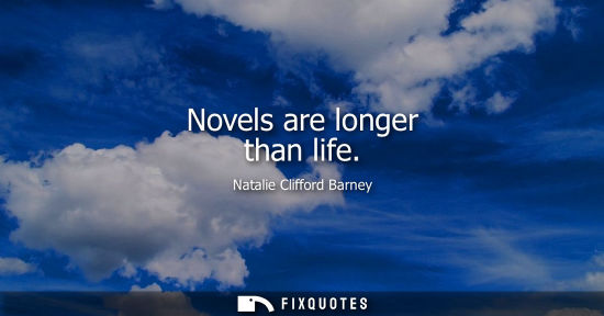 Small: Novels are longer than life