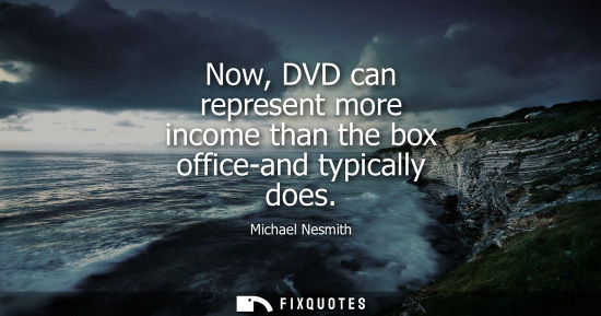 Small: Now, DVD can represent more income than the box office-and typically does