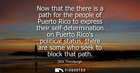 Small: Now that the there is a path for the people of Puerto Rico to express their self-determination on Puert