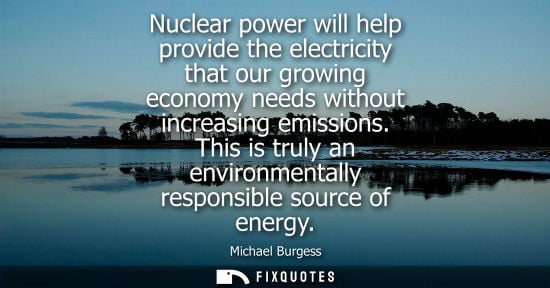 Small: Nuclear power will help provide the electricity that our growing economy needs without increasing emiss