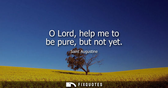 Small: O Lord, help me to be pure, but not yet