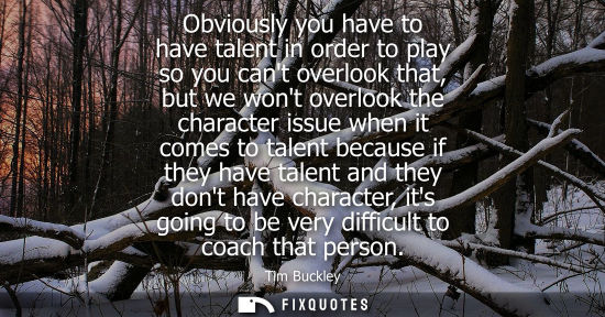 Small: Obviously you have to have talent in order to play so you cant overlook that, but we wont overlook the 