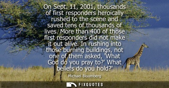 Small: On Sept. 11, 2001, thousands of first responders heroically rushed to the scene and saved tens of thous