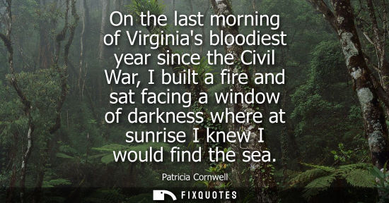 Small: On the last morning of Virginias bloodiest year since the Civil War, I built a fire and sat facing a wi