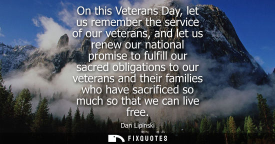 Small: On this Veterans Day, let us remember the service of our veterans, and let us renew our national promis