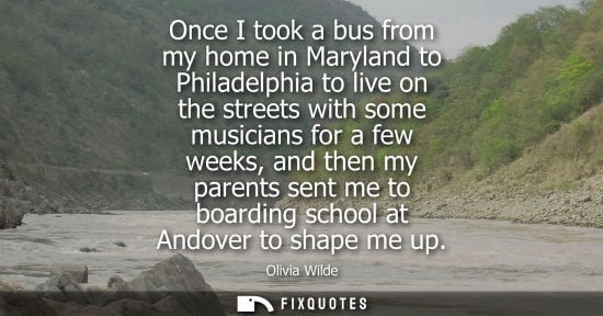 Small: Once I took a bus from my home in Maryland to Philadelphia to live on the streets with some musicians f