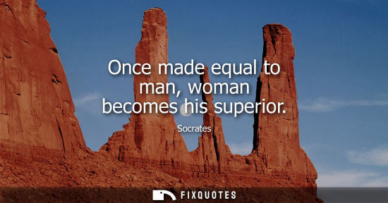 Small: Once made equal to man, woman becomes his superior