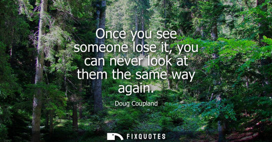 Small: Once you see someone lose it, you can never look at them the same way again