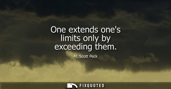 Small: One extends ones limits only by exceeding them