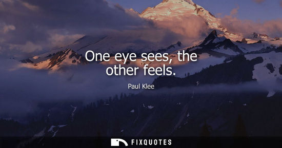 Small: One eye sees, the other feels