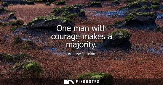 Small: One man with courage makes a majority