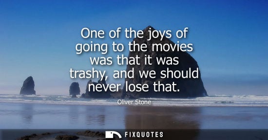 Small: One of the joys of going to the movies was that it was trashy, and we should never lose that