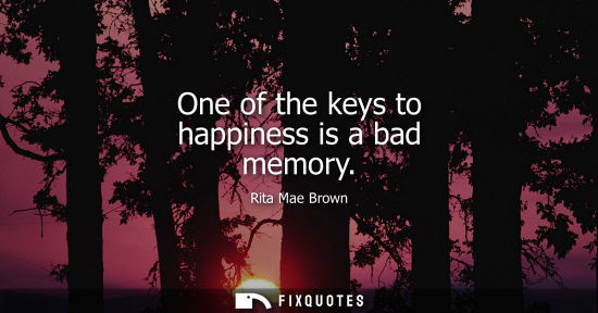 Small: One of the keys to happiness is a bad memory