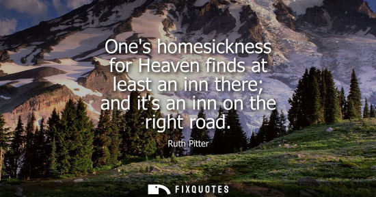 Small: Ones homesickness for Heaven finds at least an inn there and its an inn on the right road