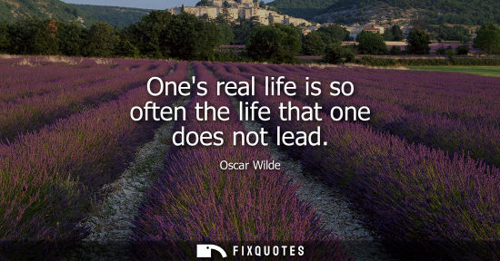 Small: Ones real life is so often the life that one does not lead