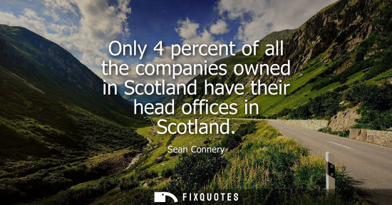Small: Only 4 percent of all the companies owned in Scotland have their head offices in Scotland