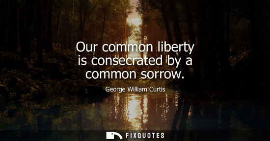 Small: Our common liberty is consecrated by a common sorrow