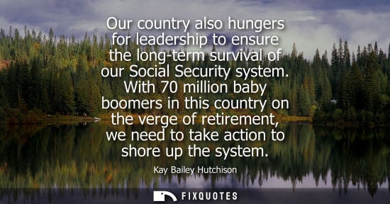 Small: Our country also hungers for leadership to ensure the long-term survival of our Social Security system.