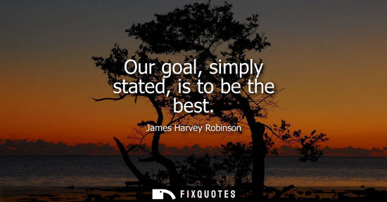 Small: Our goal, simply stated, is to be the best
