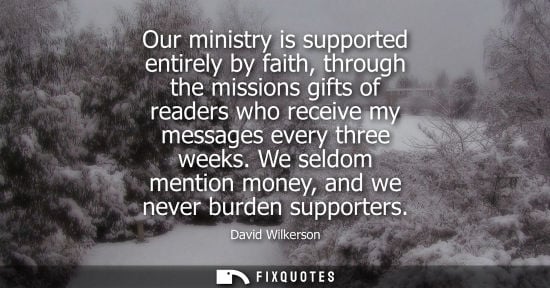Small: Our ministry is supported entirely by faith, through the missions gifts of readers who receive my messa