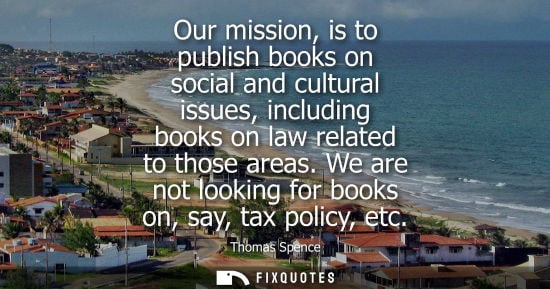 Small: Our mission, is to publish books on social and cultural issues, including books on law related to those