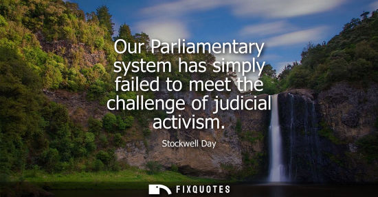 Small: Our Parliamentary system has simply failed to meet the challenge of judicial activism