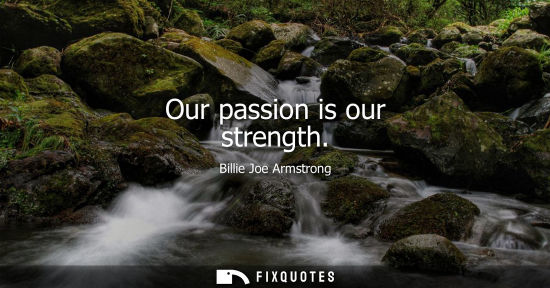 Small: Our passion is our strength