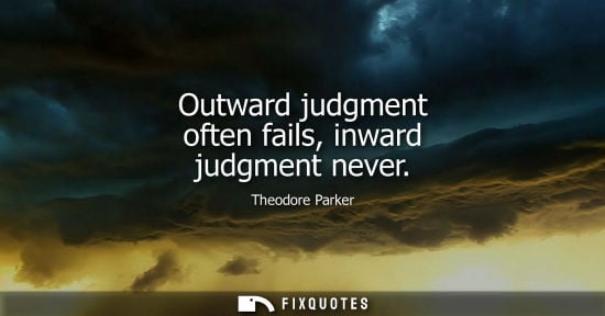 Small: Outward judgment often fails, inward judgment never