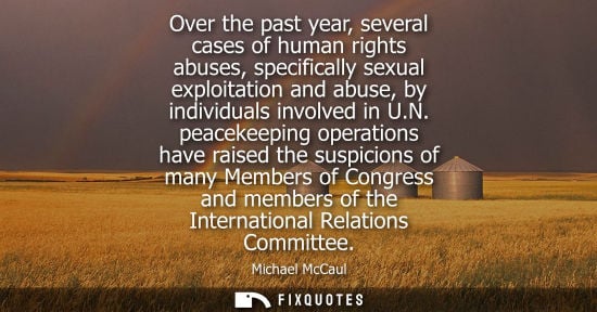 Small: Over the past year, several cases of human rights abuses, specifically sexual exploitation and abuse, b