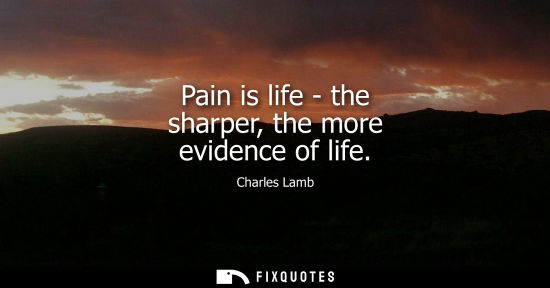 Small: Pain is life - the sharper, the more evidence of life