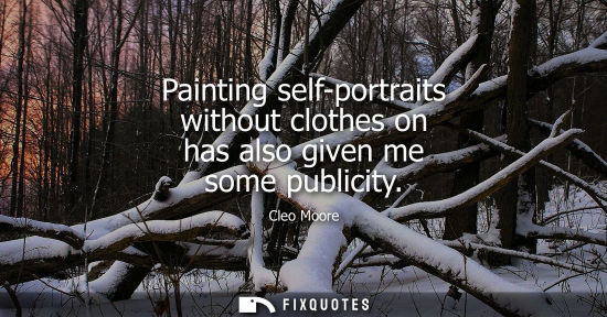 Small: Painting self-portraits without clothes on has also given me some publicity