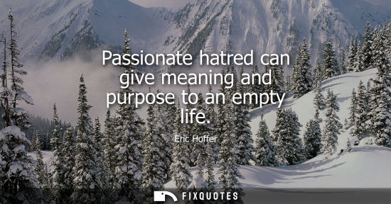Small: Passionate hatred can give meaning and purpose to an empty life