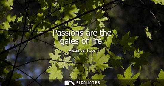 Small: Passions are the gales of life