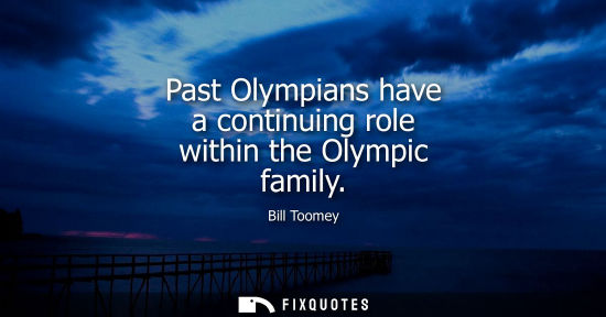 Small: Past Olympians have a continuing role within the Olympic family