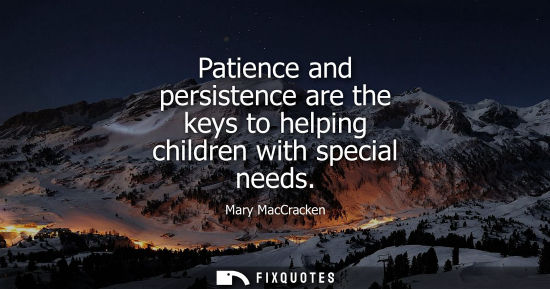Small: Patience and persistence are the keys to helping children with special needs