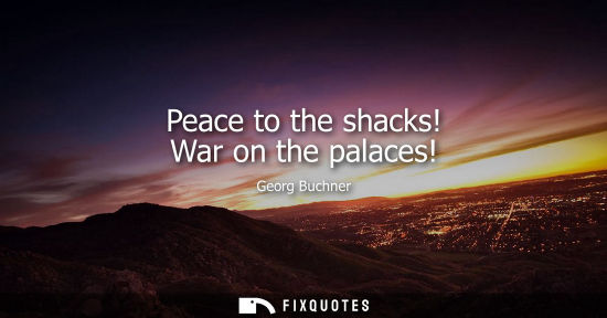 Small: Peace to the shacks! War on the palaces!