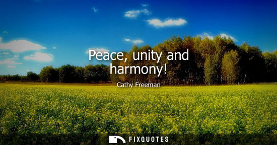 Small: Peace, unity and harmony!