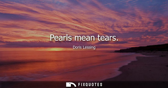 Small: Pearls mean tears