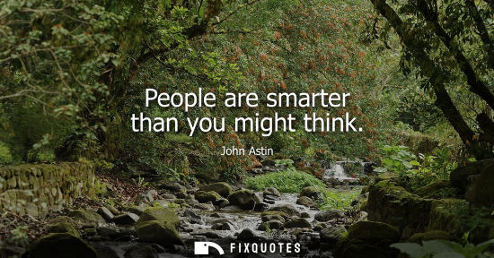 Small: People are smarter than you might think