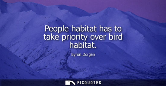 Small: People habitat has to take priority over bird habitat