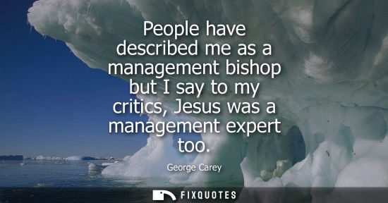 Small: People have described me as a management bishop but I say to my critics, Jesus was a management expert 