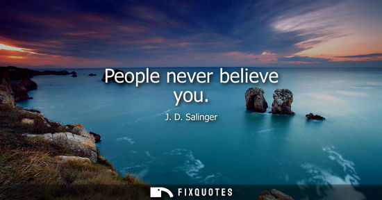 Small: People never believe you