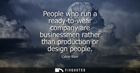 Small: People who run a ready-to-wear company are businessmen rather than production or design people