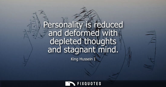 Small: Personality is reduced and deformed with depleted thoughts and stagnant mind