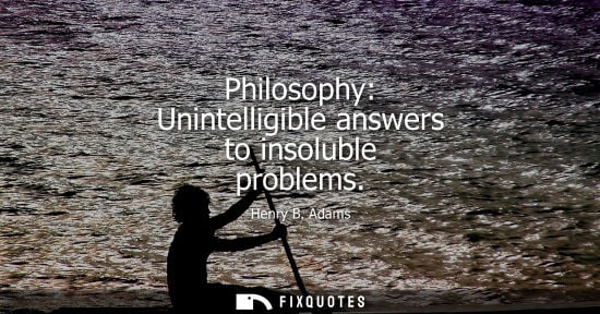 Small: Philosophy: Unintelligible answers to insoluble problems