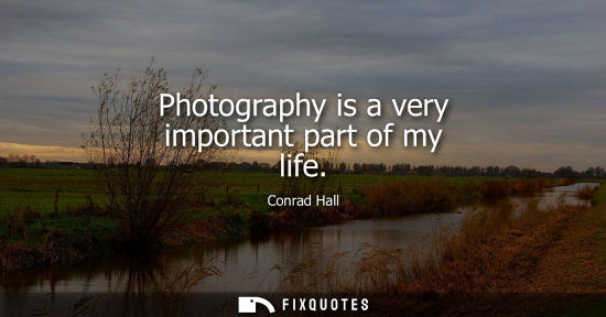 Small: Photography is a very important part of my life