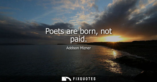 Small: Poets are born, not paid