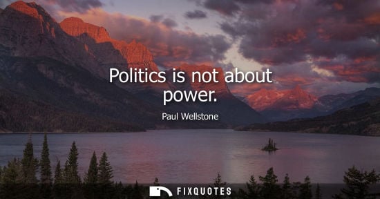 Small: Politics is not about power